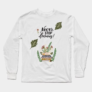 never stop learning Long Sleeve T-Shirt